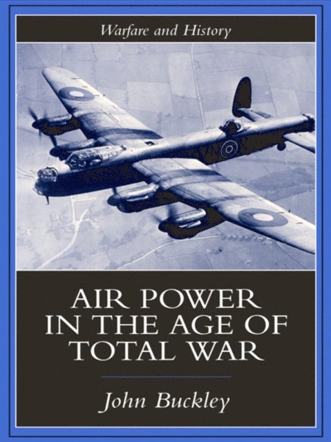 John Buckley - Air Power in the Age of Total War, E-bok