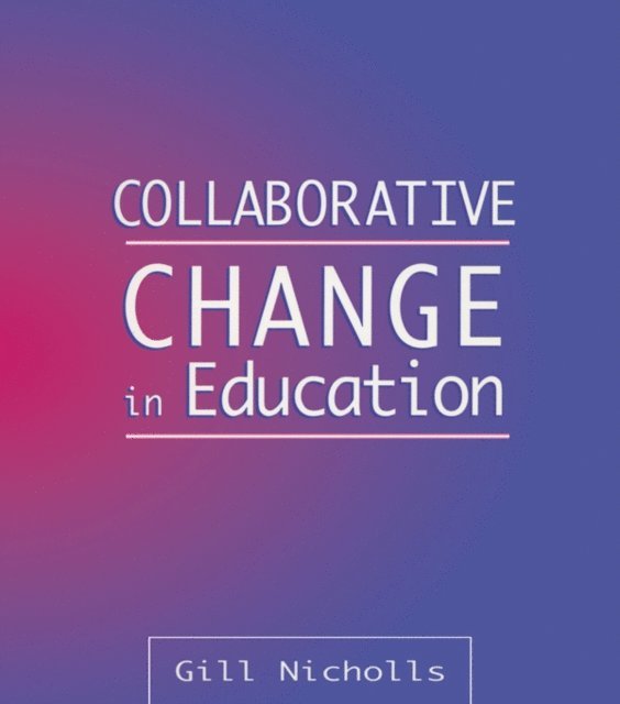 Gill Nicholls - Collaborative Change in Education, E-bok