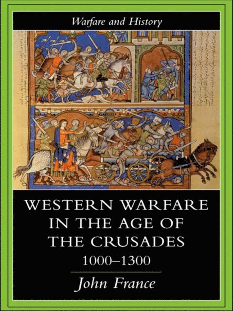 John France - Western Warfare in the Age of the Crusades 1000-1300, E-bok