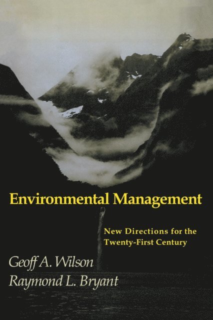 Raymond L. Bryant, Geoff A. Wilson - Environmental Management, E-bok