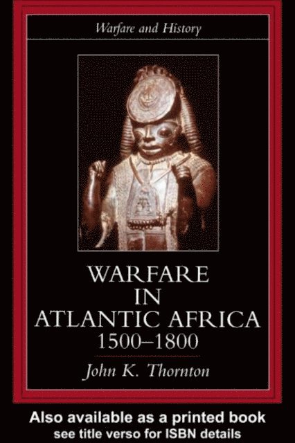 John K. Thornton - Warfare in Atlantic Africa, 1500-1800, E-bok