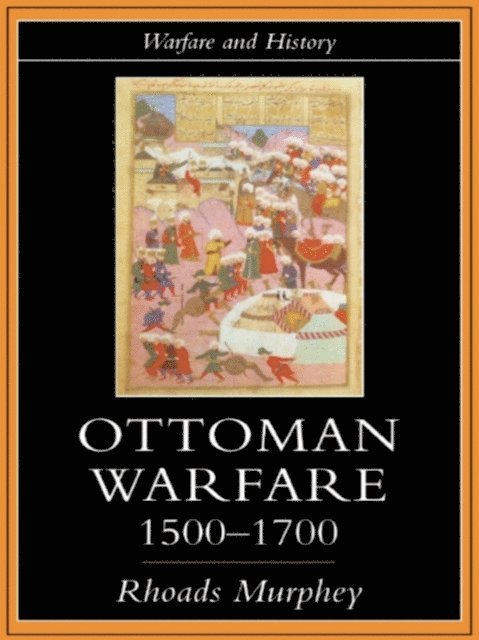 Rhoads Murphey - Ottoman Warfare, 1500-1700, E-bok