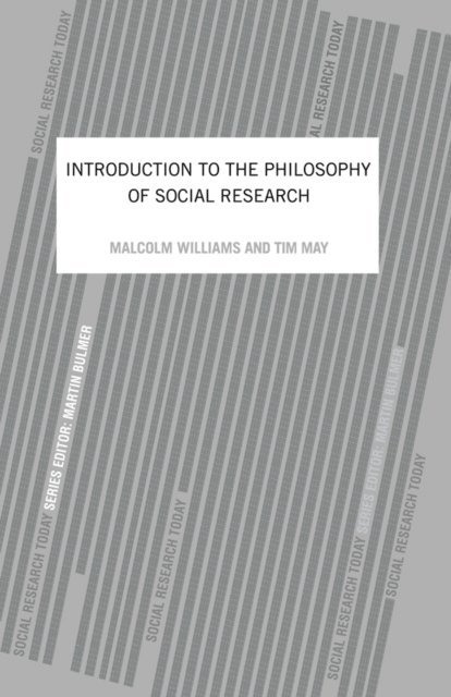 Malcolm Williams, Tim May - Introduction To The Philosophy Of Social Research, E-bok