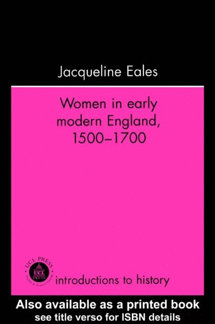 Jacqueline Eales - Women In Early Modern England, 1500-1700, E-bok