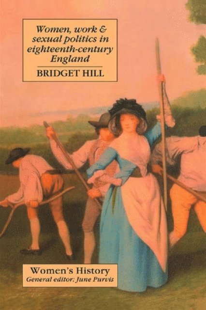 Bridget Hill - Women, Work And Sexual Politics In Eighteenth-Century England, E-bok