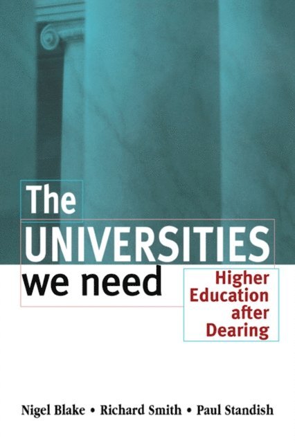 Paul Standish, Richard Smith, Nigel Blake - Universities We Need, E-bok