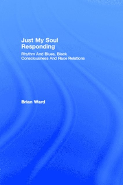 Brian Ward - Just My Soul Responding, E-bok