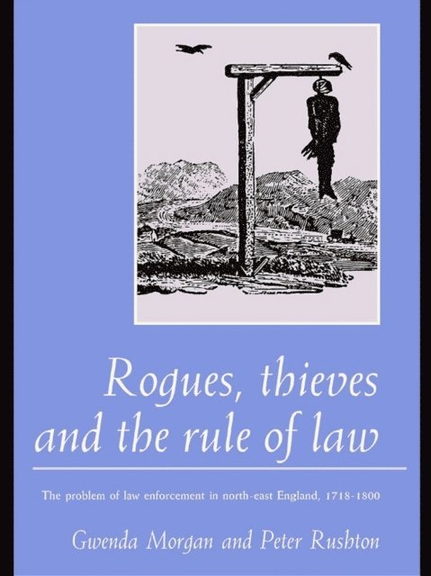 Peter Rushton, Gwenda Morgan - Rogues, Thieves And the Rule of Law, E-bok
