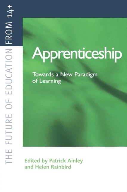 Helen Rainbird, Patrick Ainley - Apprenticeship: Towards a New Paradigm of Learning, E-bok