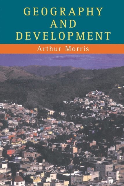 Arthur Morris - Geography And Development, E-bok