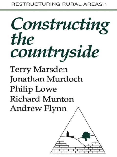 Andrew Flynn, Richard C Munton, Philip Lowe, Jonathon Murdoch, Terry Marsden - Constructuring The Countryside, E-bok