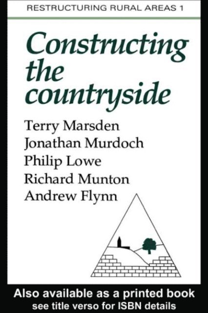 Andrew Flynn, Richard C Munton, Philip Lowe, Jonathon Murdoch, Terry Marsden - Constructuring The Countryside, E-bok