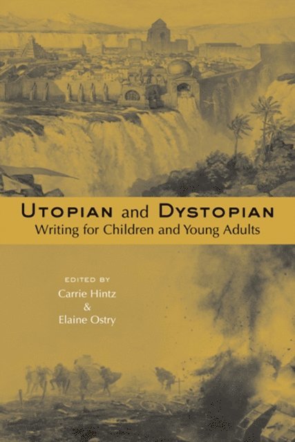 Elaine Ostry, Carrie Hintz - Utopian and Dystopian Writing for Children and Young Adults, E-bok