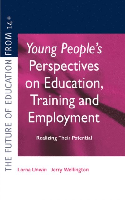 Jerry Wellington, Lorna Unwin - Young People's Perspectives on Education, Training and Employment, E-bok