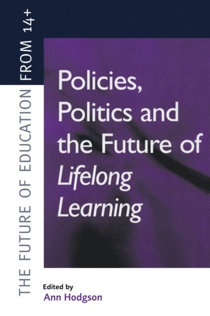 Ann Hodgson - Policies, Politics and the Future of Lifelong Learning, E-bok