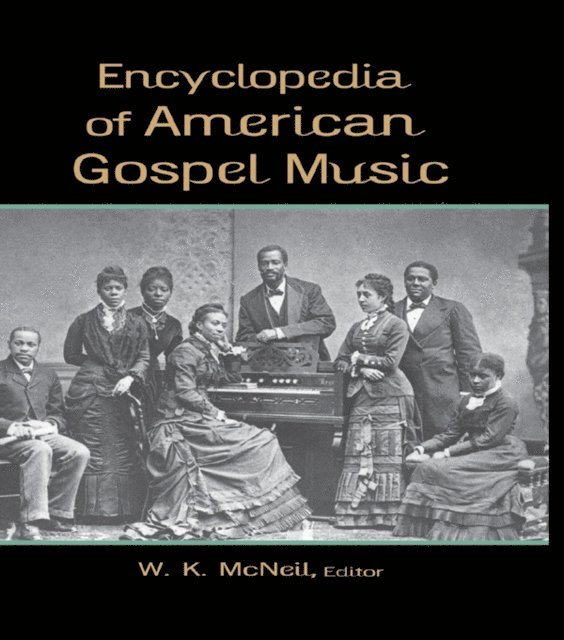 W. K. McNeil - Encyclopedia of American Gospel Music, E-bok. Tillgänglighet: Lägg i varukorg