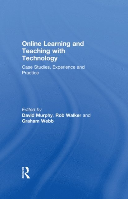 Graham Webb, Rob Walker, David Murphy - Online Learning and Teaching with Technology, E-bok