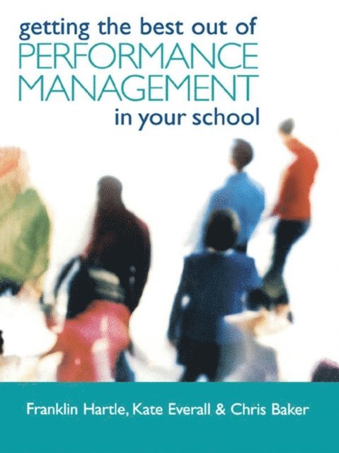 Franklin Hartle, Kate Everall, Chris Baker - Getting the Best Out of Performance Management in Your School, E-bok