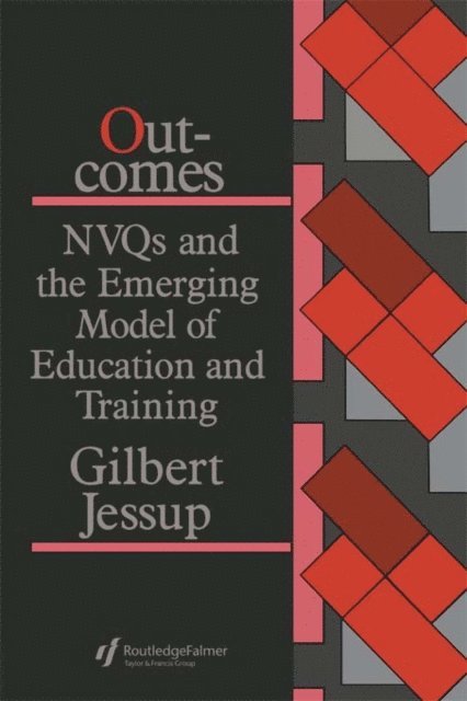 Gilbert Jessup - Outcomes: Nvqs And The Emerging Model Of Education And Training, E-bok