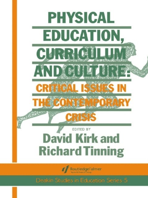 Richard Tinning, David Kirk - Physical Education, Curriculum And Culture, E-bok