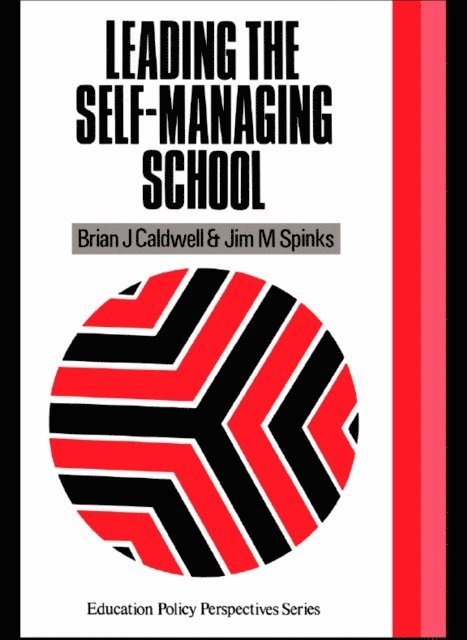 Jim M. Spinks, Brian J. Caldwell - Leading the Self-Managing School, E-bok