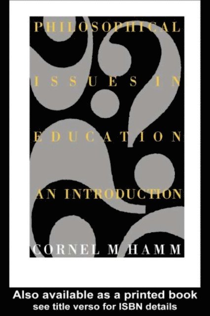 Cornel M. Hamm - Philosophical Issues In Education, E-bok