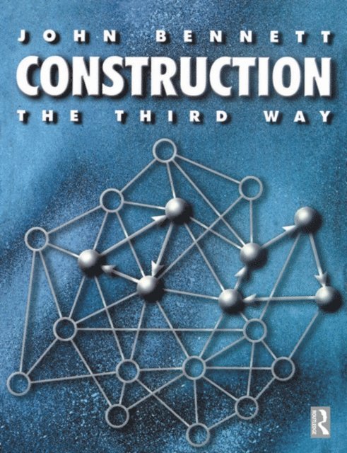 John Bennett - Construction the Third Way, E-bok