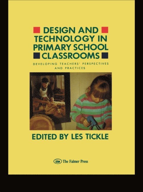 Les Tickle - Design And Technology In Primary School Classrooms, E-bok