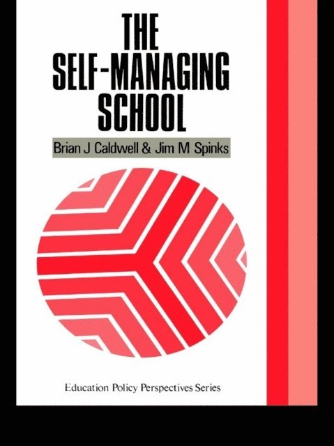 Jim M. Spinks, Brian J. Caldwell - Self-Managing School, E-bok