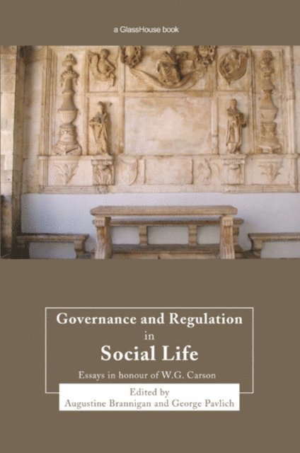 George Pavlich, Augustine Brannigan - Governance and Regulation in Social Life, E-bok