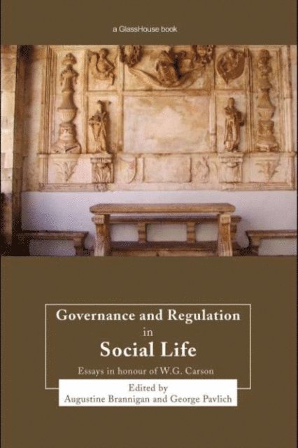 George Pavlich, Augustine Brannigan - Governance and Regulation in Social Life, E-bok