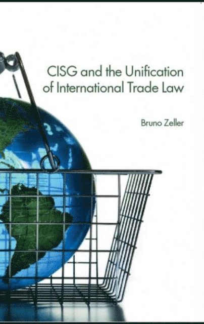 Bruno Zeller - CISG and the Unification of International Trade Law, E-bok