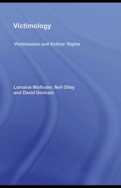David Denham, Neil Olley, Lorraine Wolhuter - Victimology, E-bok