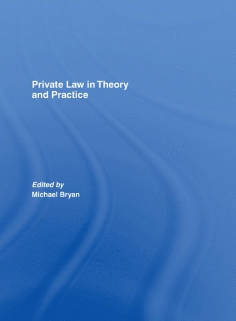 Michael Bryan - Private Law in Theory and Practice, E-bok