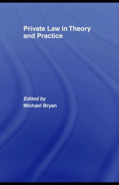 Michael Bryan - Private Law in Theory and Practice, E-bok