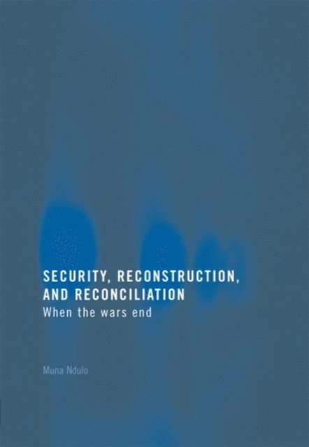 Muna Ndulo - Security, Reconstruction, and Reconciliation, E-bok
