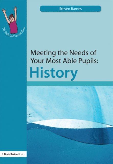 Steve Barnes - Meeting the Needs of Your Most Able Pupils: History, E-bok