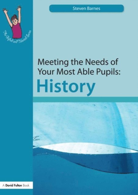 Steve Barnes - Meeting the Needs of Your Most Able Pupils: History, E-bok
