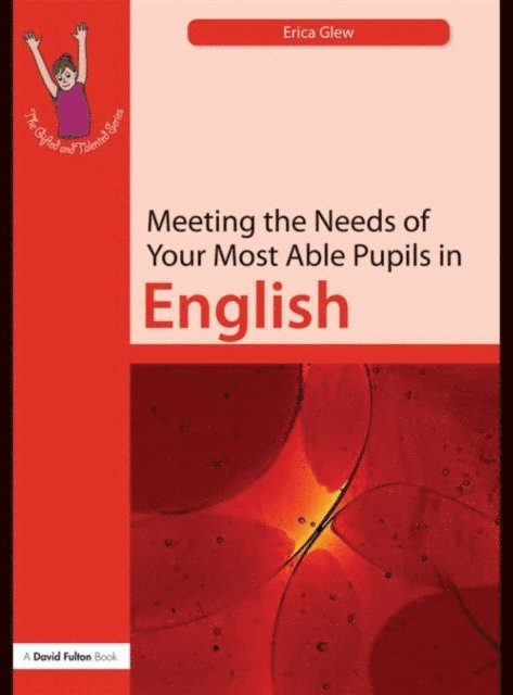 Erica Glew - Meeting the Needs of Your Most Able Pupils: English, E-bok
