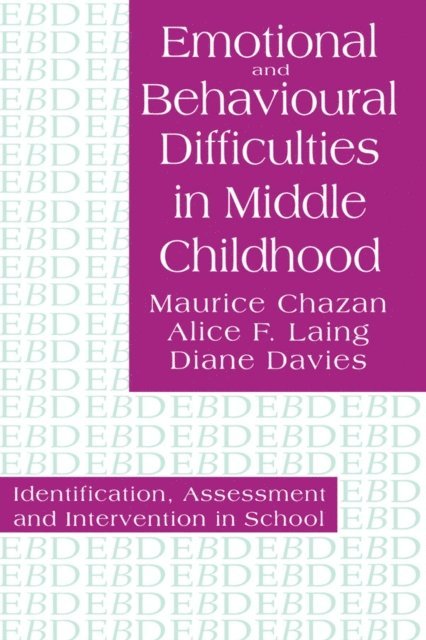Diane Davies, Alice F. Laing, Maurice Chazan - Emotional And Behavioural Difficulties In Middle Childhood, E-bok