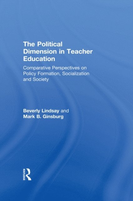 Mark B. Ginsburg, Beverly Lindsay - Political Dimension In Teacher Education, E-bok