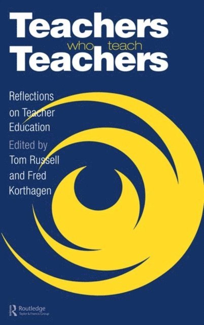 Fred Korthagen, Tom Russell - Teachers Who Teach Teachers, E-bok