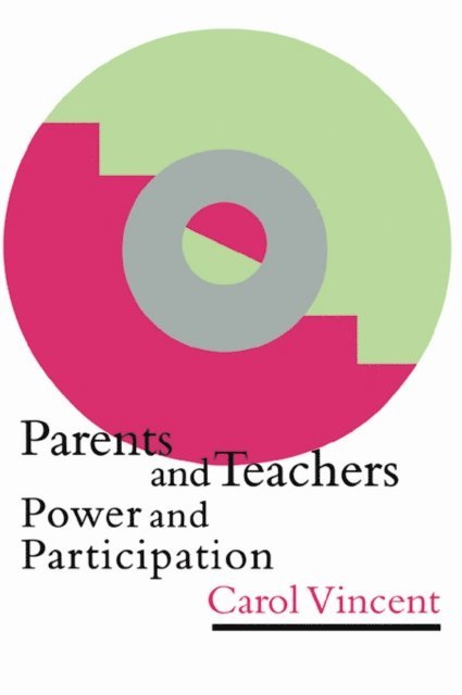 Carol Vincent - Parents And Teachers, E-bok