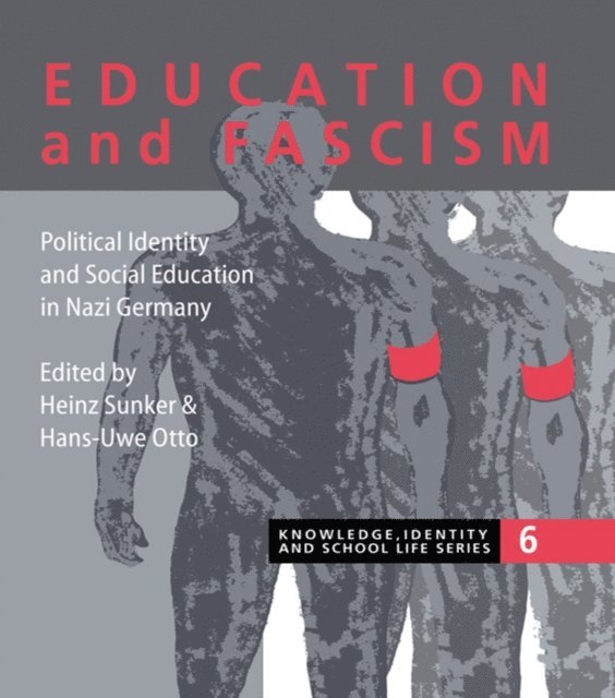 Hans Uwe Otto, Heinz Sunker - Education and Fascism, E-bok
