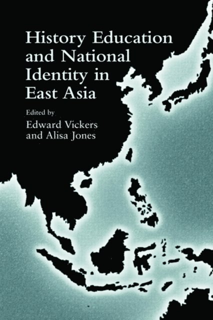 Edward Vickers - History Education and National Identity in East Asia, E-bok