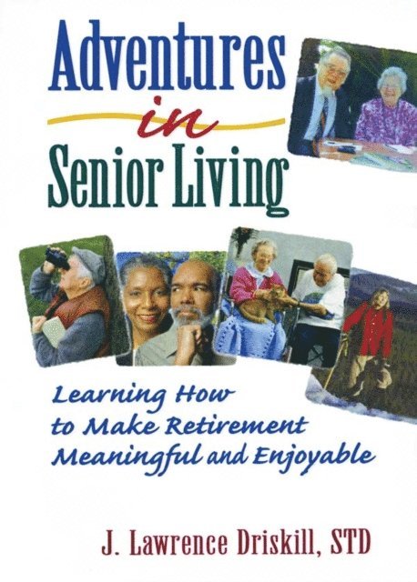 J Lawrence Driskill, Harold G Koenig - Adventures in Senior Living, E-bok