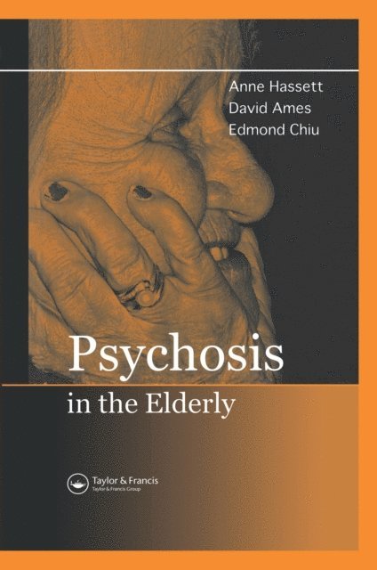 Edmond Chiu, David Ames, Anne M. Hassett - Psychosis in the Elderly, E-bok