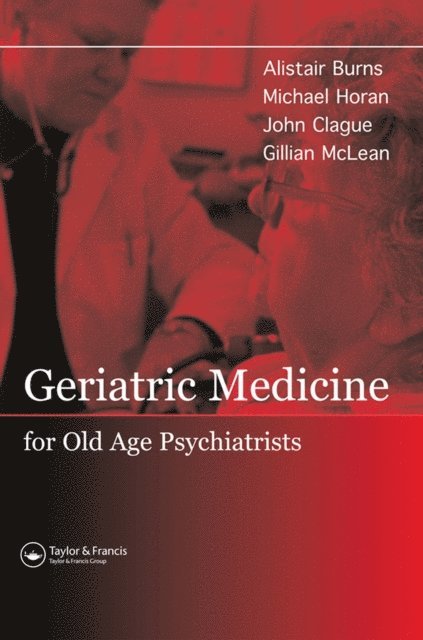 Michael Horan, Alistair Burns - Geriatric Medicine for Old-Age Psychiatrists, E-bok
