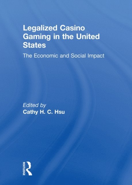 Cathy Hc Hsu - Legalized Casino Gaming in the United States, E-bok