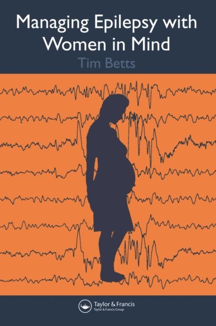 Lyn Greenhill, Timothy Betts - Managing Epilepsy with Women in Mind, E-bok